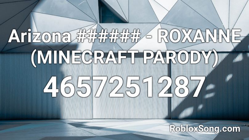 Arizona Roxanne Minecraft Parody Roblox Id Roblox Music Codes - minecraft roxanne roblox id
