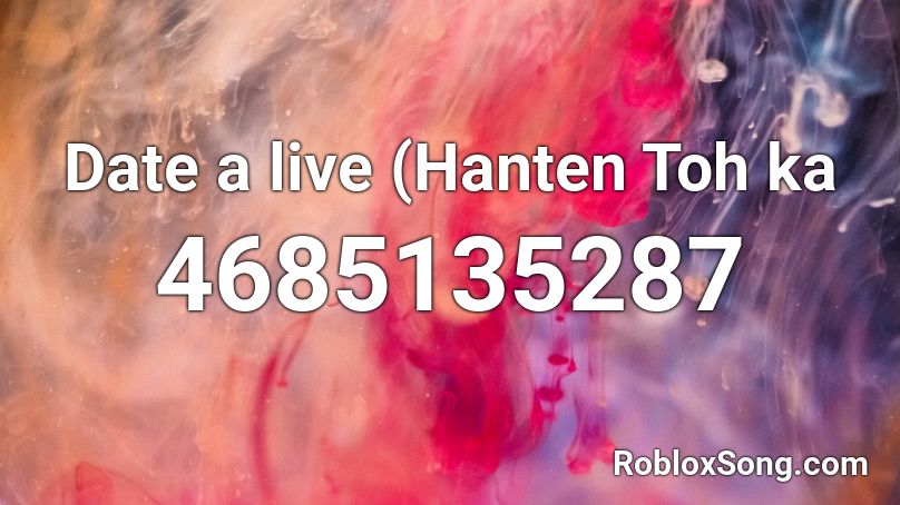 Date a live (Hanten Toh ka Roblox ID