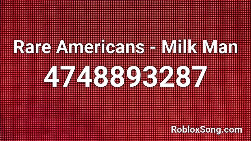 Rare Americans Milk Man Roblox Id Roblox Music Codes - milk man song roblox