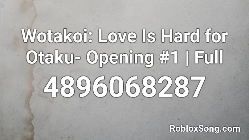 Wotakoi Love Is Hard For Otaku Opening 1 Full Roblox Id Roblox Music Codes - life of an otaku roblox game music