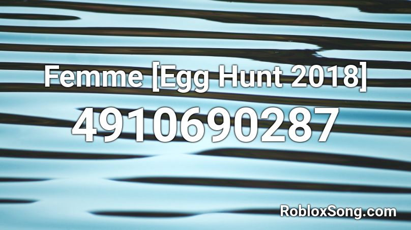 Femme [Egg Hunt 2018] Roblox ID