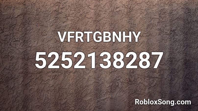 VFRTGBNHY Roblox ID