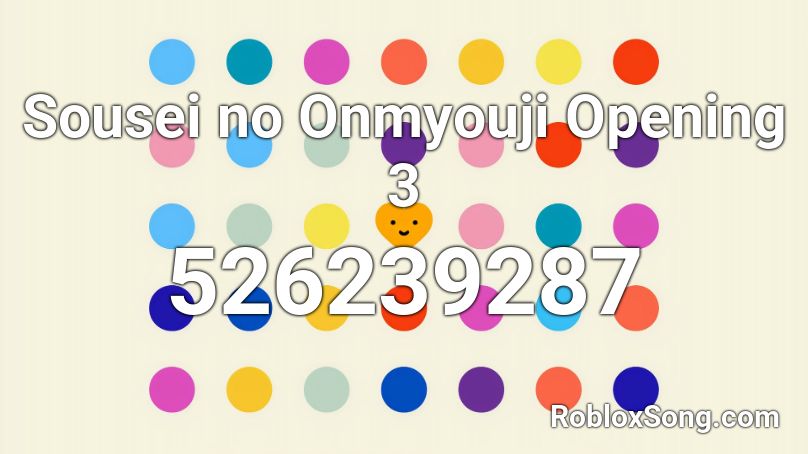 Sousei no Onmyouji Opening 3 Roblox ID