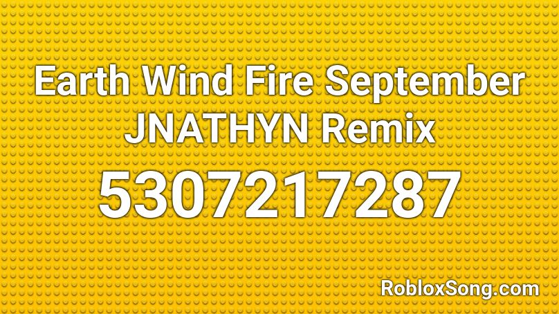 Earth Wind Fire September JNATHYN Remix  Roblox ID