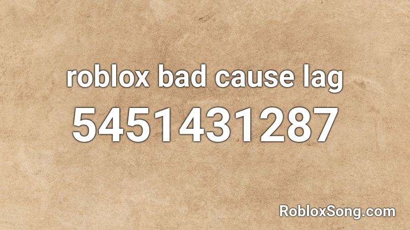 roblox bad cause lag Roblox ID