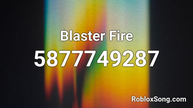 Blaster Fire Roblox ID