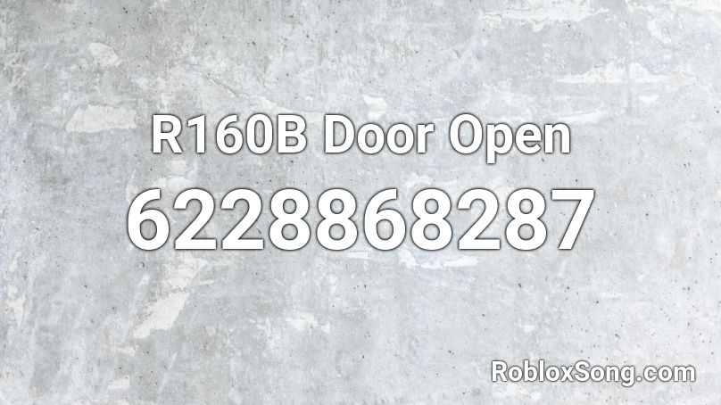 R160B Door Open Roblox ID