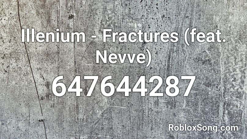 Illenium - Fractures (feat. Nevve)  Roblox ID