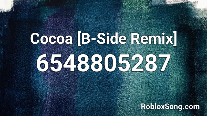 Cocoa B Side Remix Roblox Id Roblox Music Codes - roblox couple song id