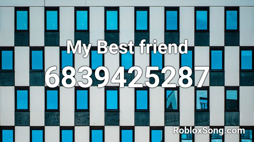 My Best friend Roblox ID
