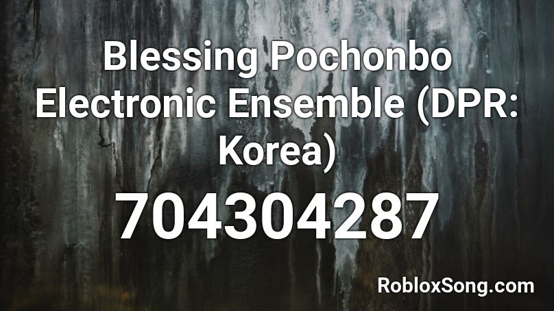 Blessing Pochonbo Electronic Ensemble (DPR: Korea) Roblox ID
