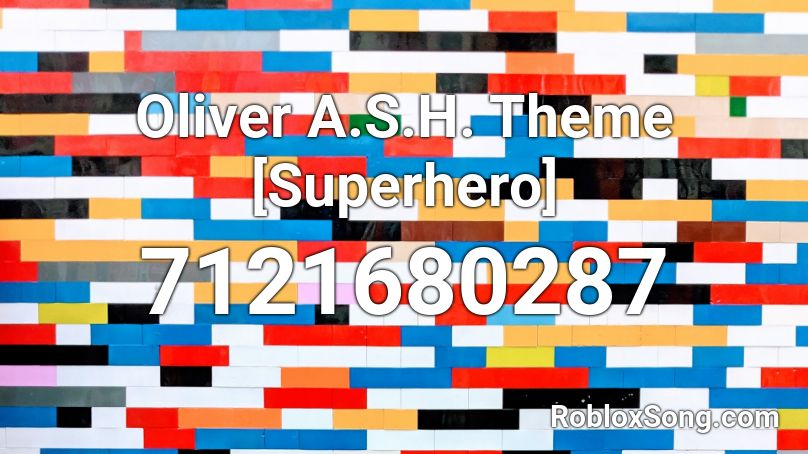 Oliver A.S.H. Theme [Superhero] Roblox ID