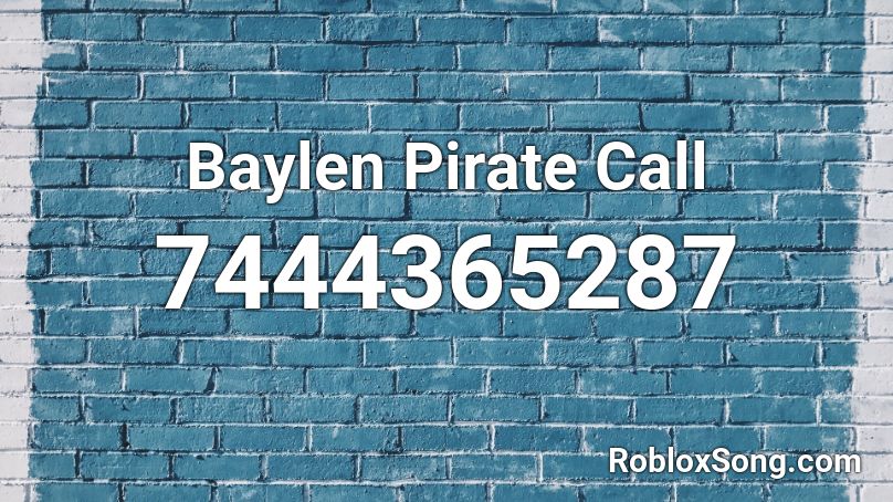 Baylen  Pirate Call Roblox ID