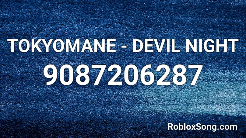 TOKYOMANE - DEVIL NIGHT Roblox ID