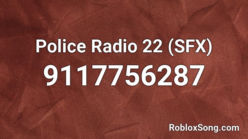 Police Radio 22 (SFX) Roblox ID