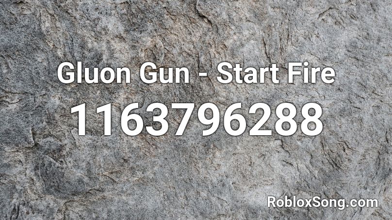 Gluon Gun - Start Fire Roblox ID