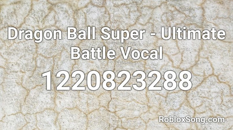 Dragon Ball Super - Ultimate Battle Vocal Roblox ID