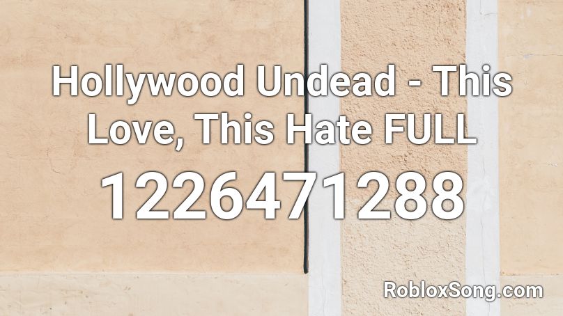 Hollywood Undead This Love This Hate Full Roblox Id Roblox Music Codes - roblox music codes hollywood undead