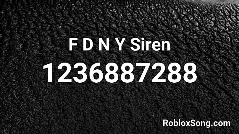 F D N Y Siren Roblox ID