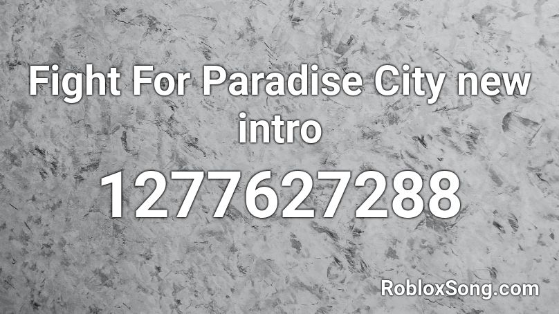 Fight For Paradise City new intro Roblox ID