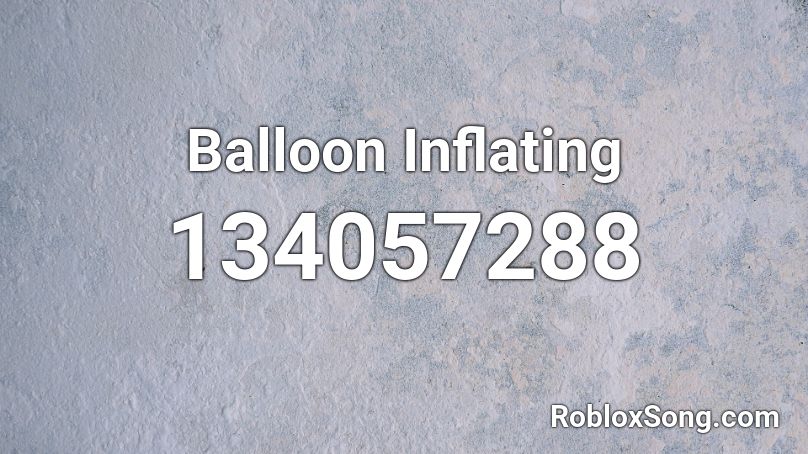 Balloon Inflating Roblox ID