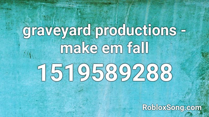 graveyard productions - make em fall Roblox ID