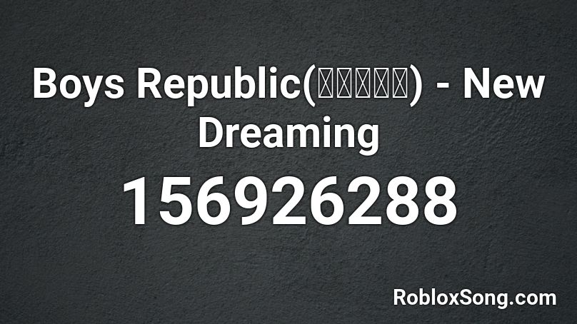 Boys Republic(소년공화국) - New Dreaming Roblox ID