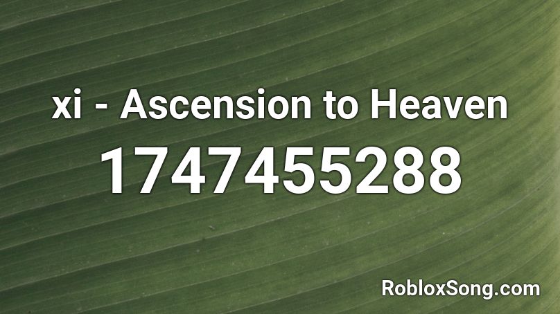 xi - Ascension to Heaven Roblox ID
