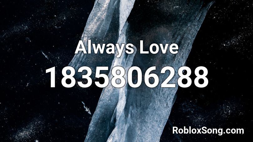 Always Love Roblox ID