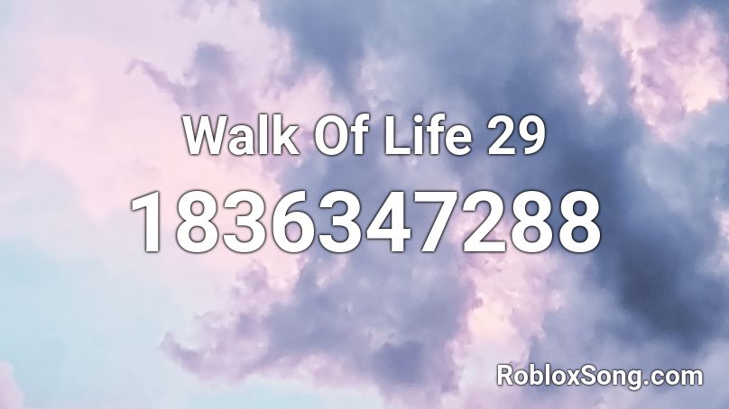 Walk Of Life 29 Roblox ID