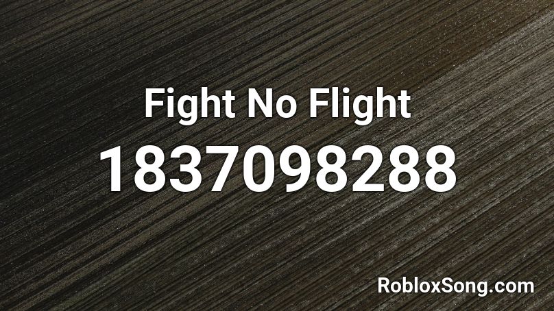 Fight No Flight Roblox ID