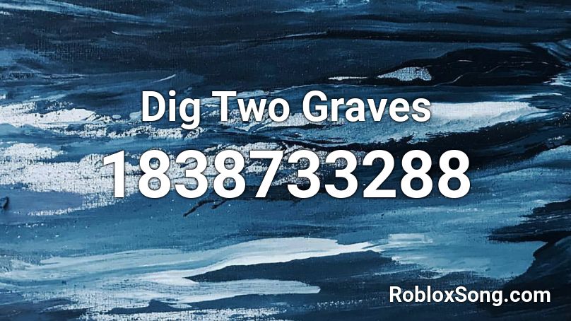 Dig Two Graves Roblox ID