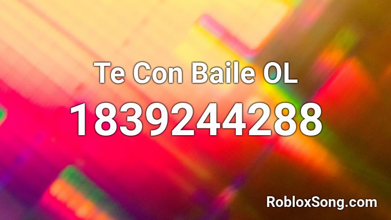 Te Con Baile OL Roblox ID