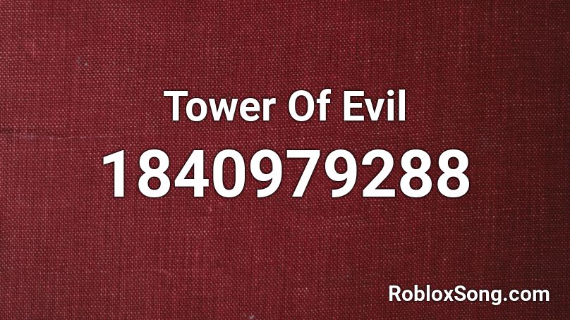 Tower Of Evil Roblox ID