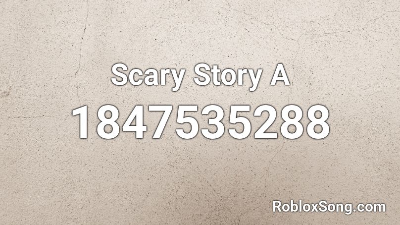 Scary Story A Roblox ID