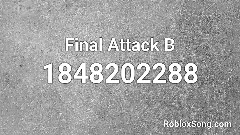 Final Attack B Roblox ID