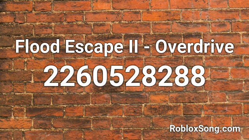 Flood Escape II - Overdrive Roblox ID