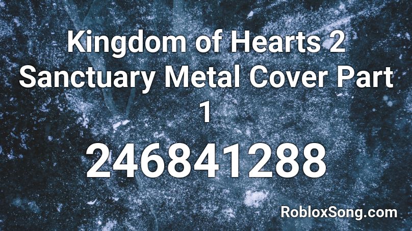 Kingdom of Hearts 2 Sanctuary Metal Cover Part 1 Roblox ID