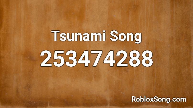 Tsunami Song Roblox Id Roblox Music Codes - tsunami song roblox
