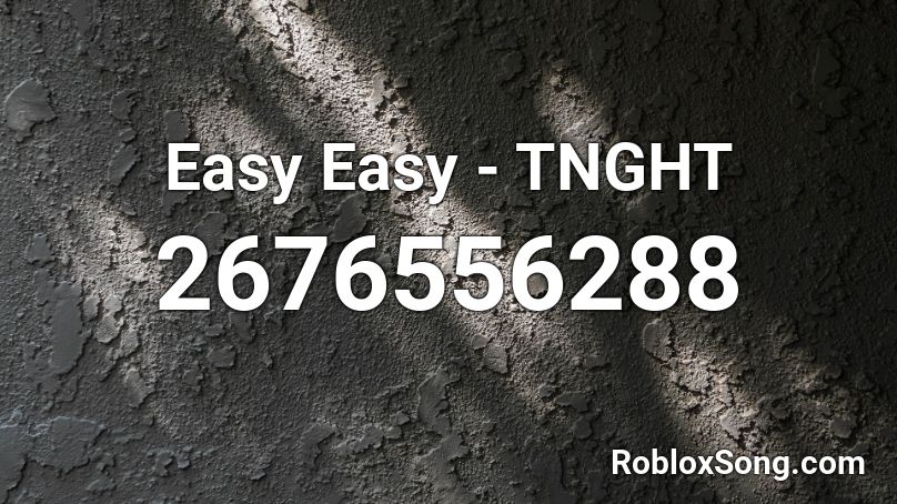 Easy Easy - TNGHT Roblox ID