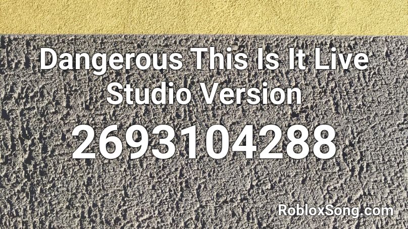 Dangerous This Is It Live Studio Version  Roblox ID