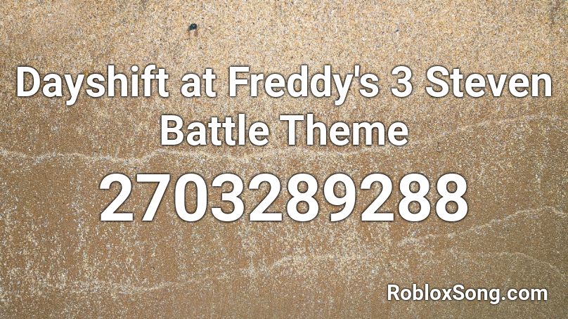 Dayshift at Freddy's 3 Steven Battle Theme Roblox ID