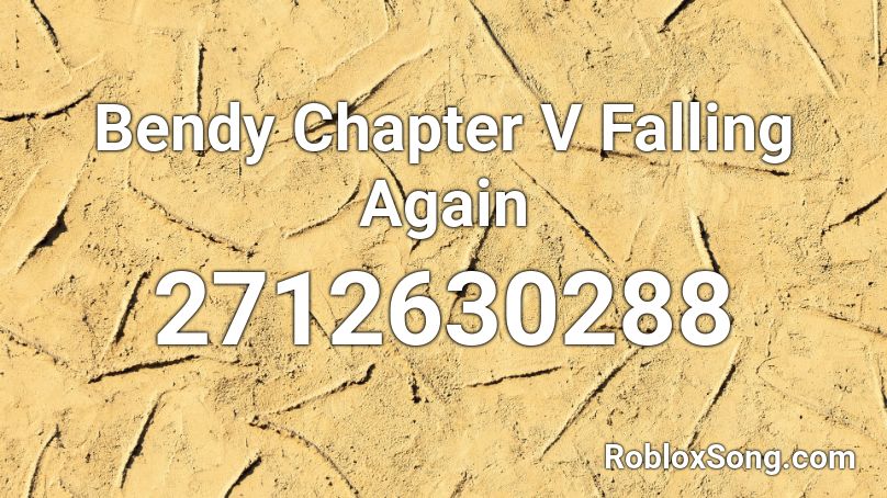 Bendy Chapter  V Falling Again Roblox ID