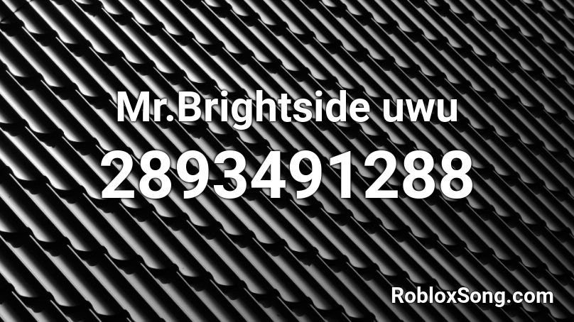 Mr.Brightside uwu Roblox ID