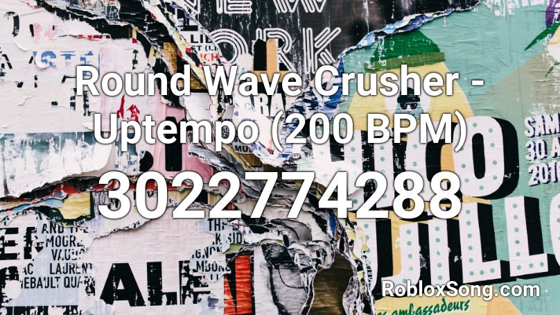 Round Wave Crusher - Uptempo (200 BPM) Roblox ID