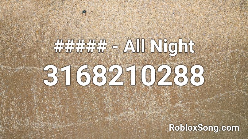 All Night Roblox ID - Roblox music codes