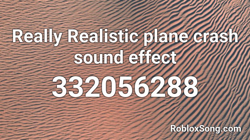 sound effect plane crash roblox realistic really codes song