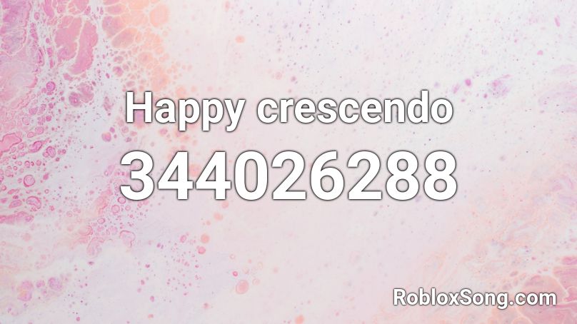Happy crescendo Roblox ID