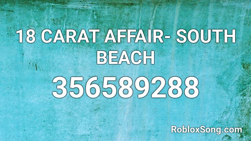 18 CARAT AFFAIR- SOUTH BEACH Roblox ID