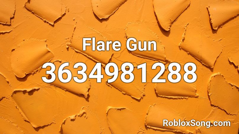 Flare Gun Roblox Id Roblox Music Codes - flare gun roblox id